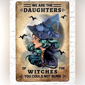 We Are the Daughters of the Witches You Could Not Burn Metal Tin Sign NEW